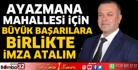 Ayazmana Mahallesi için büyük başarılara birlikte imza atalım