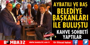 AYBATILI VE BAŞ BAŞKANLARLA BULUŞTU