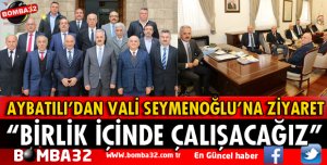 AYBATILI’DAN VALİ SEYMENOĞLU’NA ZİYARET