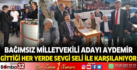 Aydemir, gittiği her yerde sevgi seli ile karşılanıyor