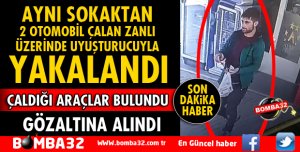 AYNI SOKAKTAN 2 OTOMOBİL ÇALAN ZANLI ÜZERİNDE UYUŞTURUCUYLA YAKALANDI
