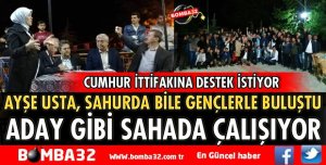 AYŞE USTA ADAY GİBİ ÇALIŞIYOR