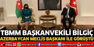 AZERBAYCAN MECLİS BAŞKANI İLE GÖRÜŞTÜ