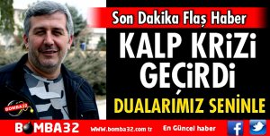 AZİZ ŞENCAN KALP KRİZİ GEÇİRDİ