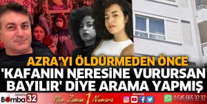 Azra'yı öldürmeden önce 'kafanın neresine vurursan bayılır' diye arama yapmış