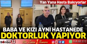 Baba ve kızı aynı hastanede hasta bakıyor