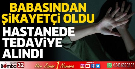 Babasından şikayetçi oldu