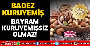 BADEZ KURUYEMİŞ BAYRAMA HAZIR