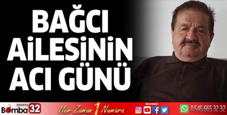 Bağcı ailesinin acı günü