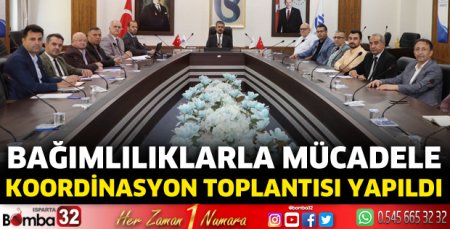 Bağımlılıklarla mücadele koordinasyon toplantısı yapıldı