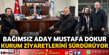Bağımsız Aday Dokur kurum ziyaretlerini sürdürüyor 