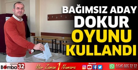 Bağımsız Aday Dokur oyunu kullandı