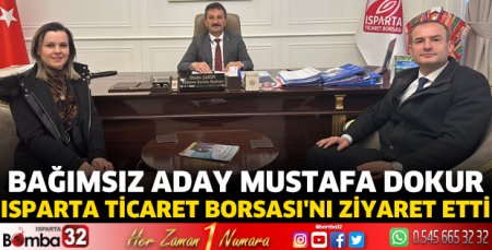 Bağımsız Aday Mustafa Dokur, Isparta Ticaret Borsası'nı ziyaret etti