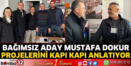 Bağımsız Aday Mustafa Dokur, projelerini kapı kapı anlatıyor