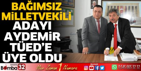 Bağımsız Milletvekili Adayı Aydemir TÜED’e üye oldu 