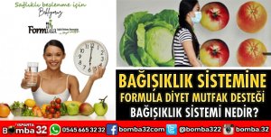 BAĞIŞIKLIK SİSTEMİNE FORMULA DİYET MUTFAK DESTEĞİ