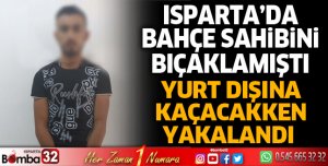 Bahçe sahibini bıçaklayan firari yakalandı