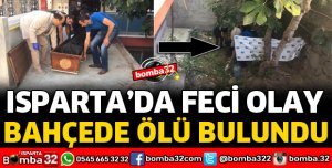BAHÇEDE ÖLÜ BULUNDU