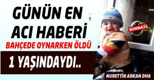Bahçede Oynarken Düşen 1 Yaşındaki Çocuk Öldü