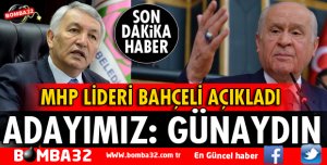 BAHÇELİ AÇIKLADI: ADAYIMIZ YUSUF ZİYA GÜNAYDIN