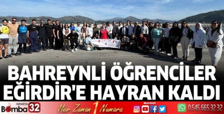 Bahreynli öğrenciler Eğirdir'e hayran kaldı