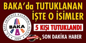 BAKA'DA KİMLER TUTUKLANDI?