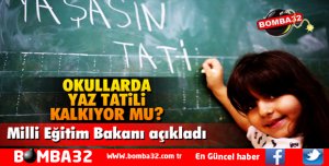 BAKAN AÇIKLADI YAZ TATİLİ KALKIYOR MU?