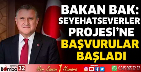 Bakan Bak: Seyehatseverler Projesi'ne Başvurular Başladı