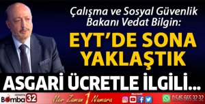 Bakan Bilgin: EYT‘de sona yaklaştık