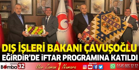 Bakan Çavuşoğlu Eğirdir'de iftar programına katıldı