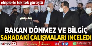 Bakan Dönmez sahadaki çalışmaları inceledi 