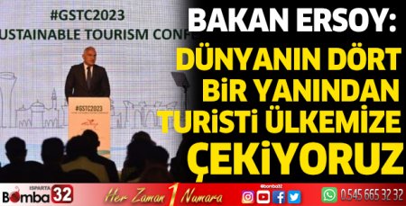Bakan Ersoy: Dünyanın dört bir yanından turisti ülkemize çekiyoruz