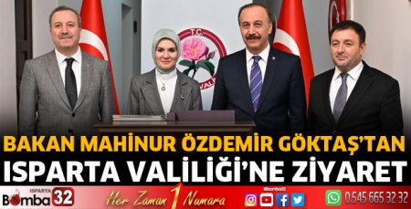 Bakan Göktaş'tan Isparta Valiliğine ziyaret 