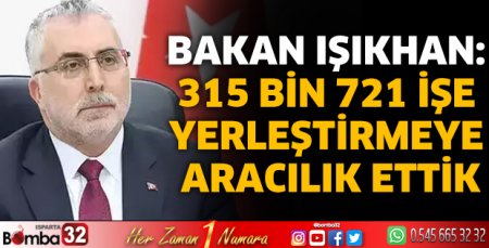 Bakan Işıkhan: 315 bin 721 işe yerleştirmeye aracılık ettik