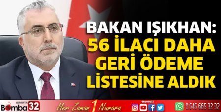 Bakan Işıkhan: 56 ilacı daha geri ödeme listesine aldık
