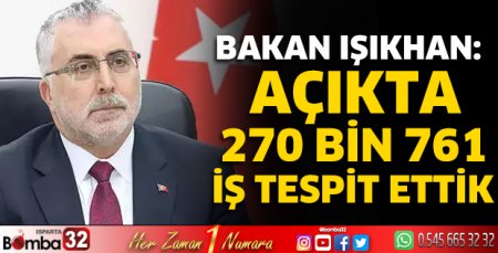 Bakan Işıkhan: Açıkta 270 bin 761 iş tespit ettik