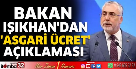 Bakan Işıkhan'dan 'asgari ücret' açıklaması
