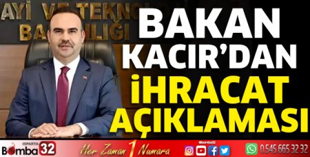 Bakan Kacır'dan ihracat açıklaması