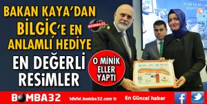 BAKAN KAYA'DAN BİLGİÇ'E EN ANLAMLI HEDİYE