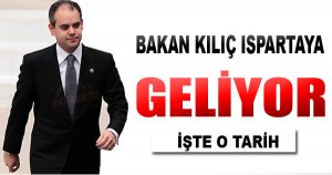 Bakan Kılıç Isparta'ya Geliyor...