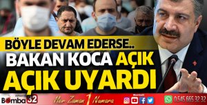 Bakan Koca açık açık uyardı