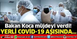 BAKAN KOCA MÜJDEYİ VERDİ