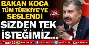 BAKAN KOCA TÜM TÜRKİYE'YE SESLENDİ