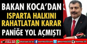 BAKAN KOCA’DAN ISPARTA’YI RAHATLATAN AÇIKLAMA