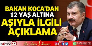 Bakan Koca'dan 12 yaş altına aşıyla ilgili açıklama