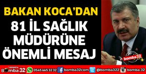 BAKAN KOCA'DAN SAĞLIK İL MÜDÜRLERİNE MESAJ