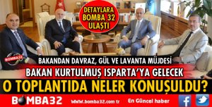 BAKAN KURTULMUŞ'TAN ISPARTA TURİZMİNE TAM DESTEK SÖZÜ