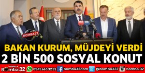 BAKAN KURUM ISPARTA İÇİN SOSYAL KONUT MÜJDESİNİ VERDİ