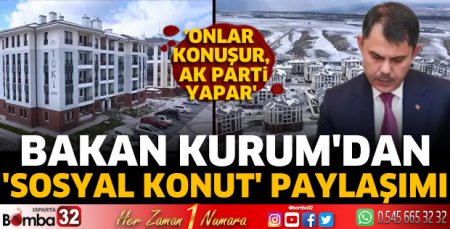 Bakan Kurum'dan 'sosyal konut' paylaşımı