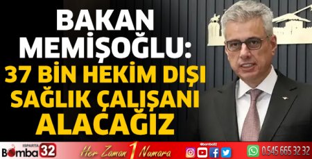Bakan Memişoğlu: 37 bin hekim dışı sağlık çalışanı alacağız